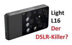 Die Light L16 wird gern als DSLR-Killer bezeichnet. Ist diese Bezeichnung gerechtfertigt?