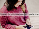 Smartphones: China als Wachstumsmotor für globalen Smartphone-Markt