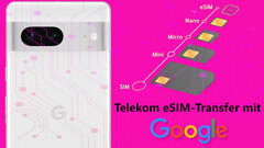 eSIM: Telekom, Google und GSMA entwickeln Standard für eSIM-Transfer, Google Pixel 7 erhält es als erstes Handy.