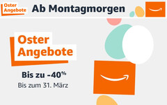 Amazon Osterangebote: Bis zu 40 Prozent, bis zum 31. März.